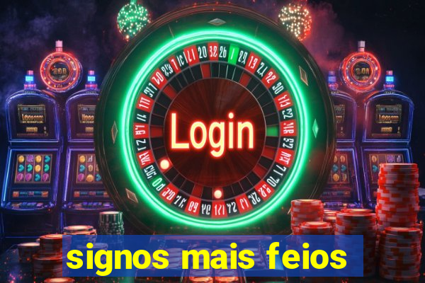 signos mais feios